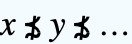 x⋨y⋨... x⋨y⋨...