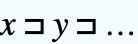 x⊐y⊐... x⊐y⊐...