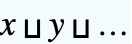 x⊔y⊔... x⊔y⊔...